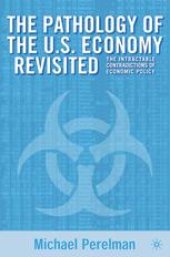 book The Pathology of the U.S. Economy Revisited: The Intractable Contradictions of Economic Policy