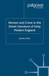 book Women and Crime in the Street Literature of Early Modern England