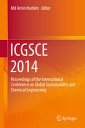 book ICGSCE 2014: Proceedings of the International Conference on Global Sustainability and Chemical Engineering