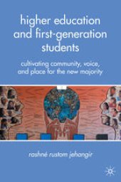 book Higher Education and First-Generation Students: Cultivating Community, Voice, and Place for the New Majority