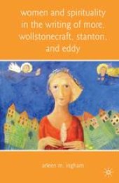 book Women and Spirituality in the Writing of More, Wollstonecraft, Stanton, and Eddy