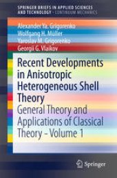 book Recent Developments in Anisotropic Heterogeneous Shell Theory: General Theory and Applications of Classical Theory - Volume 1