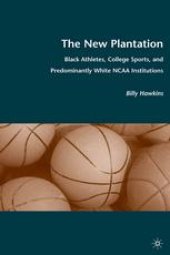 book The New Plantation: Black Athletes, College Sports, and Predominantly White NCAA Institutions