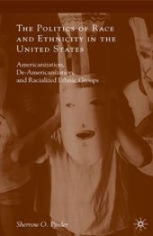 book The Politics of Race and Ethnicity in the United States: Americanization, De-Americanization, and Racialized Ethnic Groups