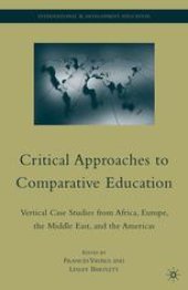 book Critical Approaches to Comparative Education: Vertical Case Studies from Africa, Europe, the Middle East, and the Americas