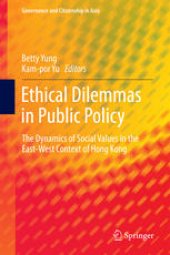 book Ethical Dilemmas in Public Policy: The Dynamics of Social Values in the East-West Context of Hong Kong