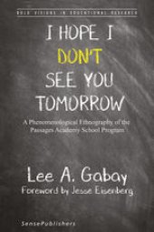 book I Hope I Don’t See You Tomorrow: A Phenomenological Ethnography of the Passages Academy School Program