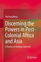 book Discerning the Powers in Post-Colonial Africa and Asia: A Treatise on Christian Statecraft