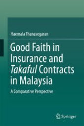 book Good Faith in Insurance and Takaful Contracts in Malaysia: A Comparative Perspective