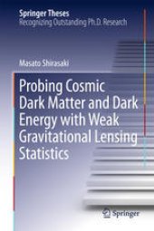 book Probing Cosmic Dark Matter and Dark Energy with Weak Gravitational Lensing Statistics