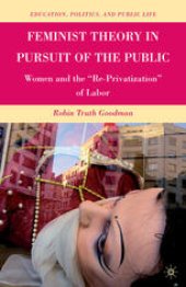 book Feminist Theory in Pursuit of the Public: Women and the “Re-Privatization” of Labor