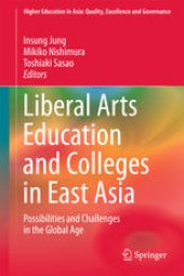 book Liberal Arts Education and Colleges in East Asia: Possibilities and Challenges in the Global Age