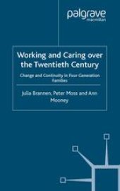 book Working and Caring over the Twentieth Century: Change and Continuity in Four-Generation Families