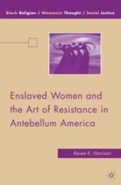 book Enslaved Women and the Art of Resistance in Antebellum America