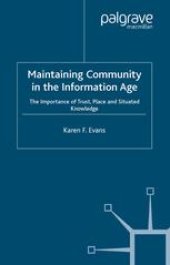 book Maintaining Community in the Information Age: The Importance of Trust, Place and Situated Knowledge