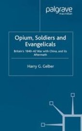 book Opium, Soldiers and Evangelicals: England’s 1840–42 War with China and its Aftermath