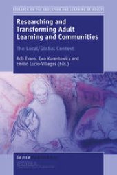 book Researching and Transforming Adult Learning and Communities: The Local/Global Context