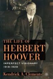 book The Life of Herbert Hoover: Imperfect Visionary, 1918–1928