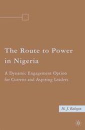 book The Route to Power in Nigeria: A Dynamic Engagement Option for Current and Aspiring Leaders