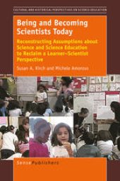 book Being and Becoming Scientists Today: Reconstructing Assumptions about Science and Science Education to Reclaim a Learner–Scientist Perspective