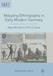 book Mapping Ethnography in Early Modern Germany: New Worlds in Print Culture