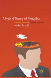 book A Hybrid Theory of Metaphor: Relevance Theory and Cognitive Linguistics