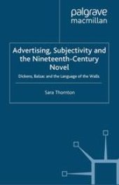 book Advertising, Subjectivity and the Nineteenth-Century Novel: Dickens, Balzac and the Language of the Walls