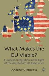 book What Makes the EU Viable?: European Integration in the Light of the Antebellum US Experience