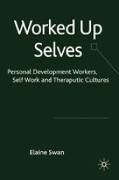 book Worked Up Selves: Personal Development Workers, Self-Work and Therapeutic Cultures