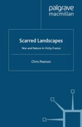 book Scarred Landscapes: War and Nature in Vichy France