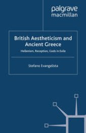 book British Aestheticism and Ancient Greece: Hellenism, Reception, Gods in Exile