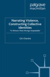 book Narrating Violence, Constructing Collective Identities: ‘To Witness These Wrongs Unspeakable’