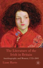 book The Literature of the Irish in Britain: Autobiography and Memoir, 1725–2001