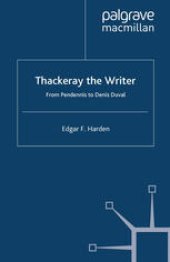 book Thackeray the Writer: From Pendennis to Denis Duval