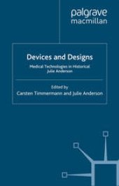 book Devices and Designs: Medical Technologies in Historical Perspective