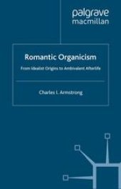 book Romantic Organicism: From Idealist Origins to Ambivalent Afterlife