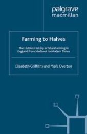 book Farming to Halves: The Hidden History of Sharefarming in England from Medieval to Modern Times