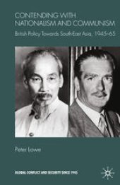 book Contending with Nationalism and Communism: British Policy Towards Southeast Asia, 1945–65