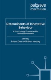 book Determinants of Innovative Behaviour: A Firm’s Internal Practices and its External Environment