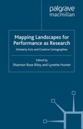 book Mapping Landscapes for Performance as Research: Scholarly Acts and Creative Cartographies