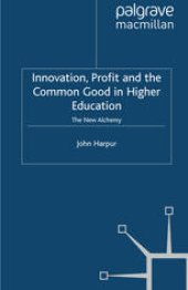 book Innovation, Profit and the Common Good in Higher Education: The New Alchemy