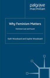 book Why Feminism Matters: Feminism Lost and Found