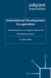 book International Development Co-operation: Selected Essays by H. W. Singer on Aid and the United Nations System