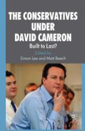 book The Conservatives under David Cameron: Built to Last?