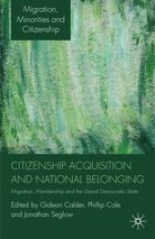 book Citizenship Acquisition and National Belonging: Migration, Membership and the Liberal Democratic State