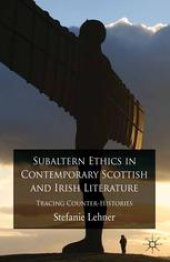 book Subaltern Ethics in Contemporary Scottish and Irish Literature: Tracing Counter-Histories