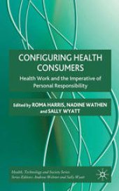 book Configuring Health Consumers: Health Work and the Imperative of Personal Responsibility