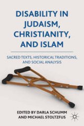 book Disability in Judaism, Christianity, and Islam: Sacred Texts, Historical Traditions,and Social Analysis