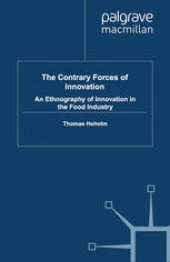 book The Contrary Forces of Innovation: An Ethnography of Innovation in the Food Industry