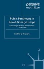 book Public Pantheons in Revolutionary Europe: Comparing Cultures of Remembrance, c. 1790–1840